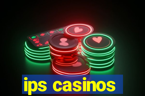 ips casinos