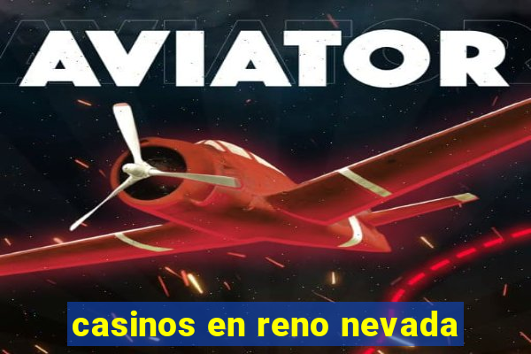 casinos en reno nevada