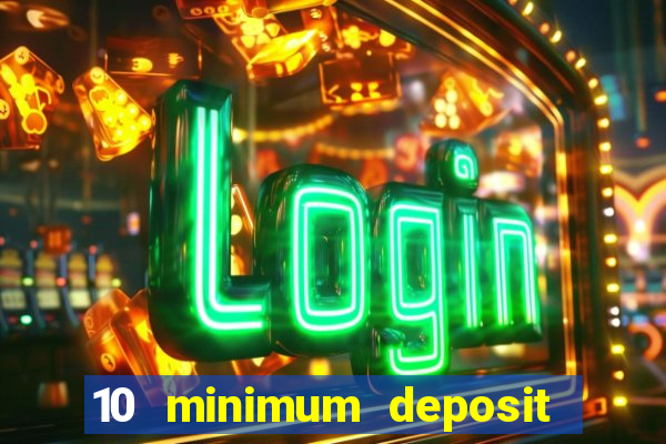 10 minimum deposit casinos canada