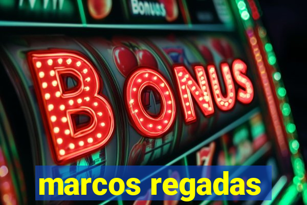 marcos regadas