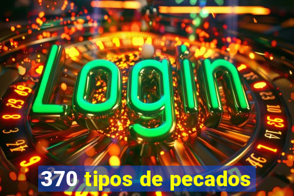 370 tipos de pecados