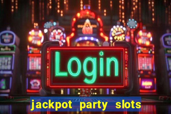 jackpot party slots win real cash