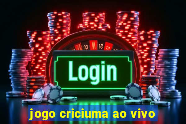 jogo criciuma ao vivo