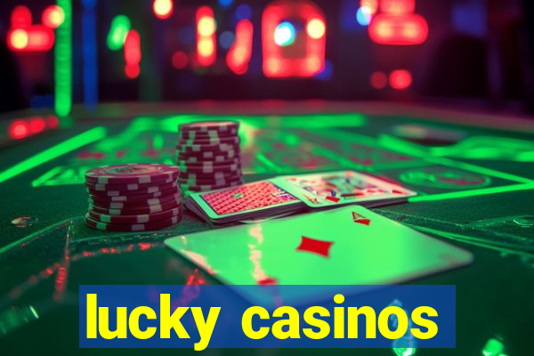 lucky casinos