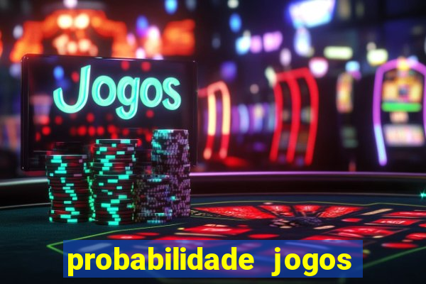 probabilidade jogos de futebol