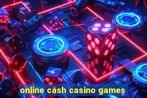 online cash casino games