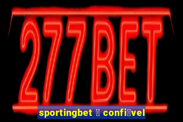 sportingbet 茅 confi谩vel