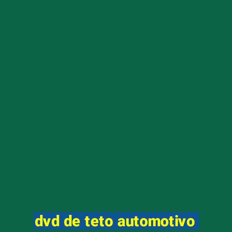 dvd de teto automotivo