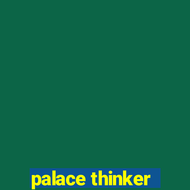 palace thinker