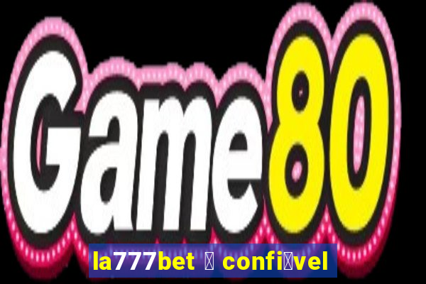 la777bet 茅 confi谩vel