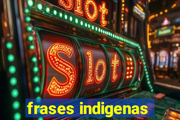 frases indigenas