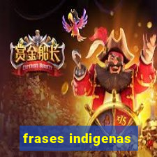 frases indigenas