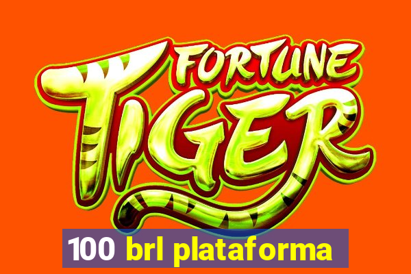 100 brl plataforma