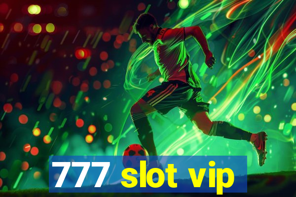 777 slot vip