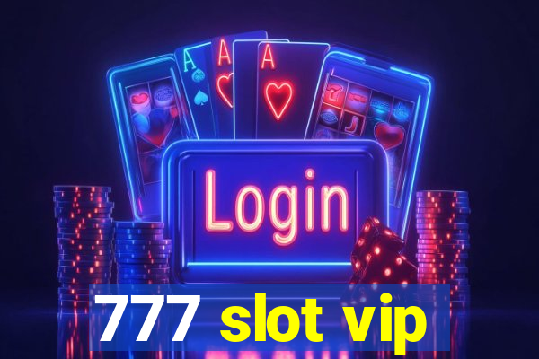 777 slot vip