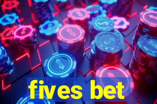 fives bet