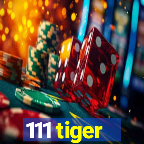 111 tiger