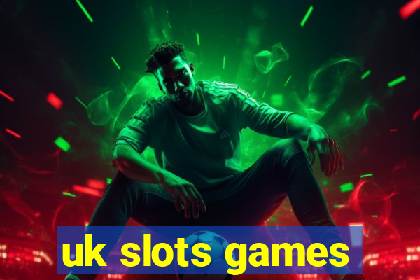 uk slots games