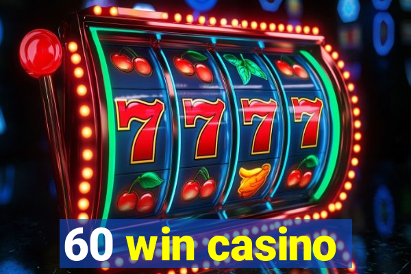 60 win casino