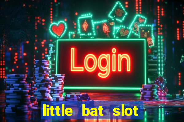 little bat slot paga mesmo