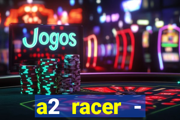 a2 racer - riscando o asfalto filme completo dublado