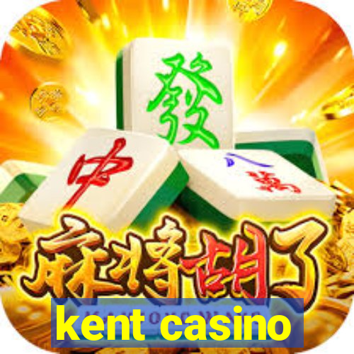 kent casino