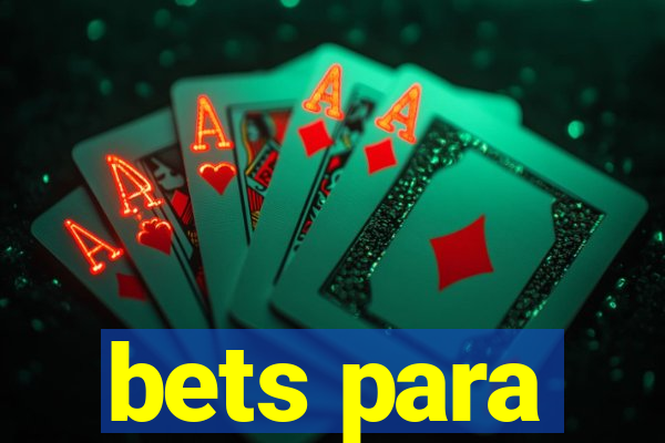 bets para