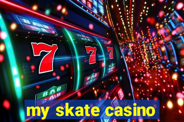 my skate casino