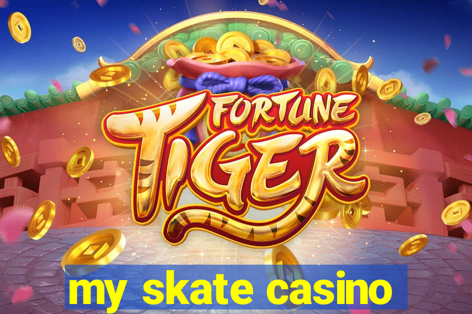 my skate casino