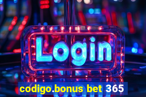 codigo.bonus bet 365