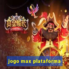 jogo max plataforma