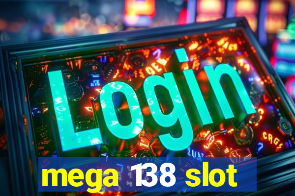 mega 138 slot