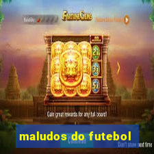 maludos do futebol