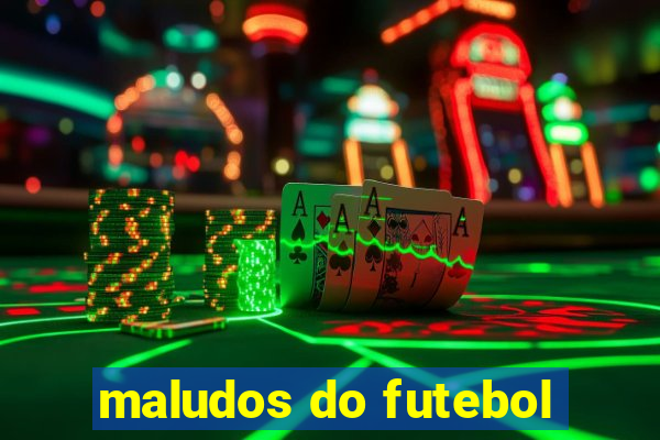 maludos do futebol