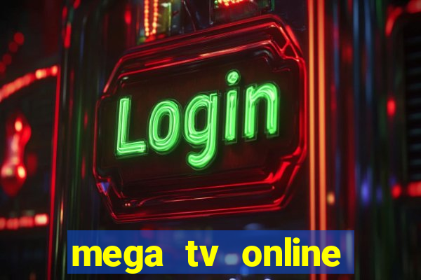 mega tv online gratis futebol ao vivo