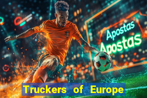 Truckers of Europe 3 dinheiro infinito