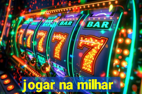 jogar na milhar