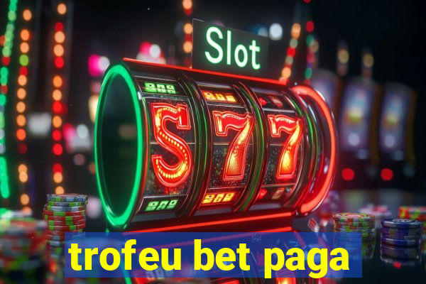 trofeu bet paga