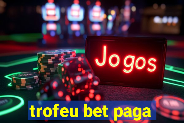 trofeu bet paga