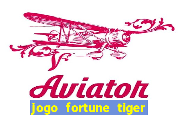 jogo fortune tiger paga mesmo