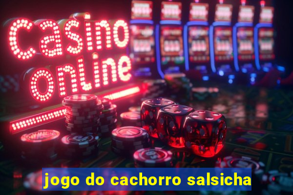 jogo do cachorro salsicha