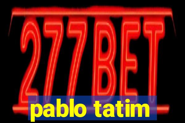 pablo tatim