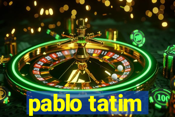 pablo tatim