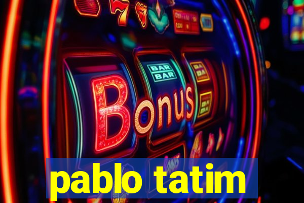 pablo tatim