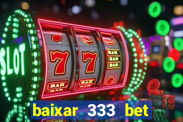 baixar 333 bet fortune tiger