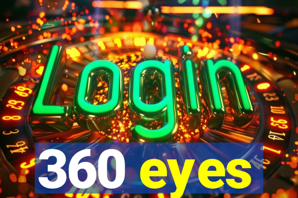 360 eyes