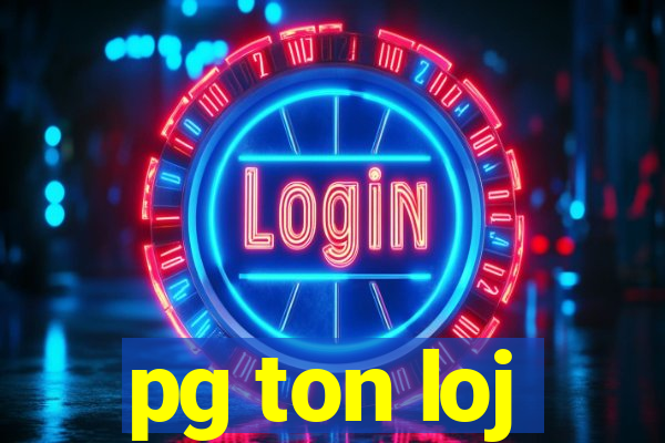 pg ton loj