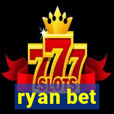 ryan bet