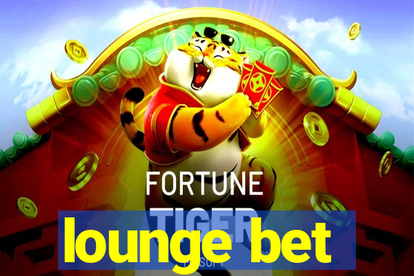 lounge bet