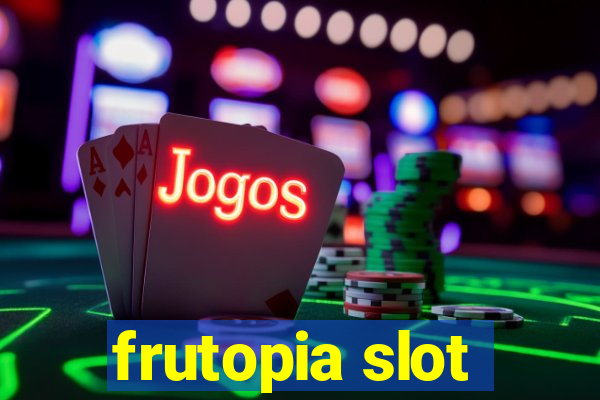 frutopia slot